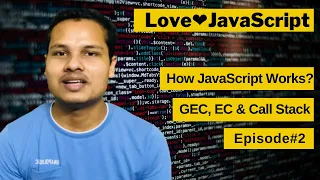 How JavaScript Works GEC EC Call Stack Episode 2 Love JavaScript