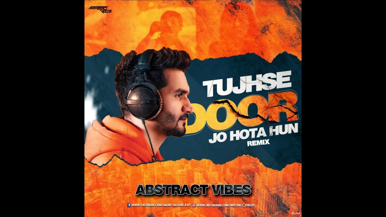 Tujhse Door Jo Hota Hun (Remix) -Abstract Vibes