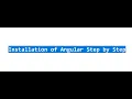 Installation of Angular Step by Step