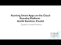 Running Smart Apps on the Cloud Foundry Platform - Amith Nambiar Pivotal