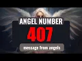 What Does Angel Number 407 Mean Discovering Its Hidden Messages