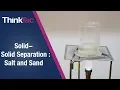 Solid-Solid Separation Salt and Sand ThinkTac Science Experiments