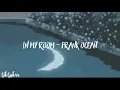 In my room - Frank Ocean slowed and reverb (what's your real name?, Slater)