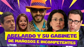ABELARO Y SU GABINETE DE MANOSOS E INCOMPETENTES