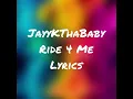 JayyKThaBaby - Ride 4 Me Lyrics