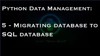 Python Data Management 5 - Migrating database to SQL database