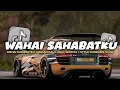Download Lagu Dj Wahai Sahabatku Jangan Kau Lukai Hatinya Style Kondang Slow || Viral Tiktok Terbaru - DJ FAKHRI