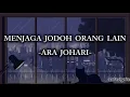 Download Lagu MENjAGA JODOH ORANG LAIN - @AraJohariOfficial | Lyric🎧
