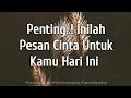 👉 Kamu Harus Tahu..Ini Sangat Penting, Pesan Cinta Untukmu Hari Ini 💥💗