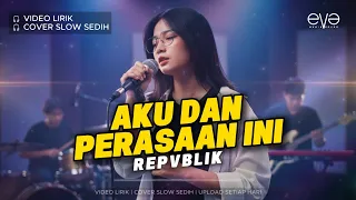 aku dan perasaan ini republik lirik lagu cover eva musik