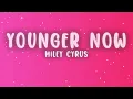Miley Cyrus - Younger Now (Lyrics)