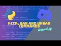Discord py Kick Ban and Unban Commands