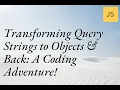 Transforming Query Strings to Objects Back A Coding Adventure