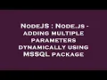 NodeJS Node js - adding multiple parameters dynamically using MSSQL package