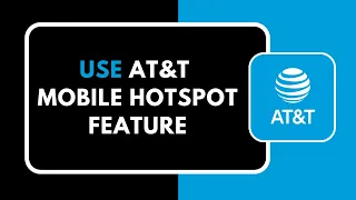 How to Use AT T Mobile Hotspot Feature