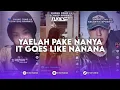 Lagu DJ YAELAH PAKE NANYA IT GOES LIKE NANANA PEGGYGOU SOUND orang cemen REMAKE BY TUNES ID MENGKANE
