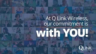 At Q Link Wireless our commitment is with YOU