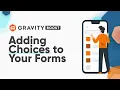 Adding Choices to Your Forms with Gravity Forms