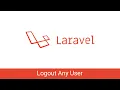 Logout Any User - Laravel PHP and MySQL