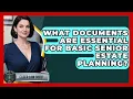 What Documents Are Essential For Basic Senior Estate Planning - Elder Law Guru