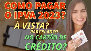 IPVA 2023 COMO PAGAR? À VISTA? PARCELADO? OU NO CARTÃO DE CRÉDITO?