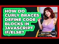 How Do Curly Braces Define Code Blocks In JavaScript - JavaScript Toolkit