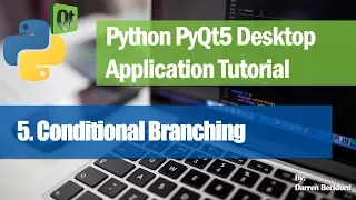 5 Conditional Branching - Python PyQt5 Desktop Application Development Tutorial