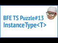 BFE dev TS puzzle InstanceType JSer - Front-End Interview questions