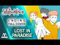 Download Lagu JUJUTSU KAISEN Ending Full - Lost in Paradise (Cover)