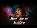 Download Lagu 💔 Mendua – Astrid (Rock Cover) 🎶