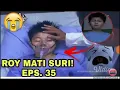 Lagu Roy mati suri! Roy kioshi anak indigo episode 35