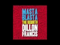 Lagu Dillon Francis - Masta Blasta (THE REBIRTH) [Official Full Stream]