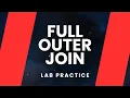 FULL OUTER join - Lab Practice Oracle SQL fundamentals