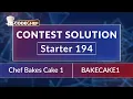 BAKECAKE1 - Chef Bakes Cake 1 CodeChef Starter 194 Solution Rated for All