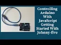 Controlling Arduino with JavaScript getting started with johnny-five