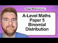 All of A-Level Maths Paper 5 Statistics 1 Binomial Distribution