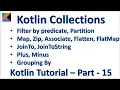 Kotlin Filter Predicate Partition Map Zip Flatten FlatMap Grouping By Kotlin Tutorial - Part