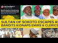 Download Lagu BREAKING; SULTAN OF SOKOTO ESCAPES AS BANDITS KIDNAPS PLENTY EMIRS \u0026 ISLAMIC LEADERS IN SOKOTO TODAY