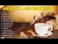 AKUSTIK LAGU INDONESIA NO IKLAN MP3 2025