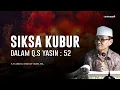 Siksa Kubur Dalam Q.S Yasin : 52 | Hormatilah Tanda Baca Dalam Al Quran - Buya Syakur Yasin