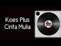 Download Lagu Koes Plus - Cinta Mulia (Lirik Musik)