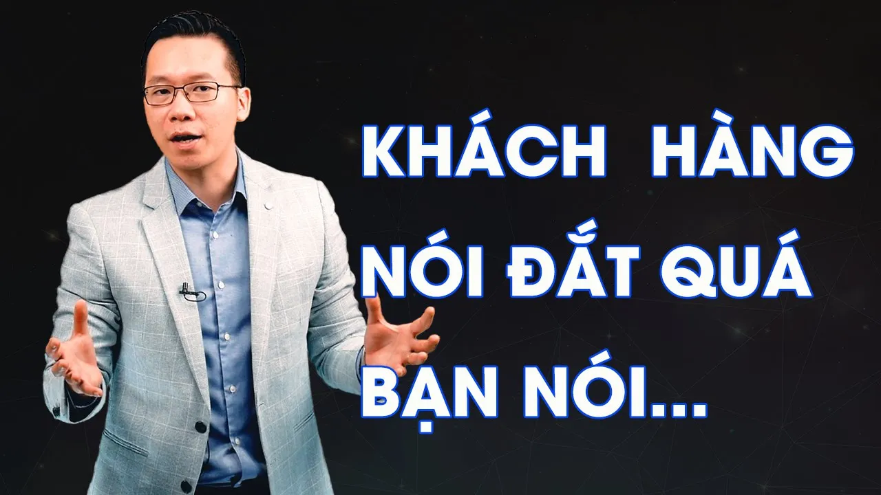 KỸ NĂNG BÁN HÀNG  | 15 CÁCH GIẢI QUYẾT KHÁCH CHÊ GIÁ CAO