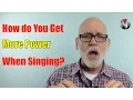 Lagu How Do You Get More Power When Singing?
