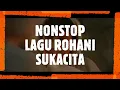 Download Lagu NONSTOP LAGU PUJIAN ROHANI SUKACITA