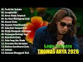 Lagu LAGU THOMAS ARYA TERBARU 2026 - LAGU SLOW ROCK TERPOPULER 2026 ENAK DIDENGAR