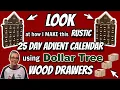 LOOK at how I MAKE a RUSTIC 25 DAY ADVENT CALENDAR using these Dollar Tree WOOD DRAWERS MUST SEE