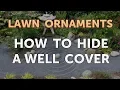 How to Hide a Well Cover