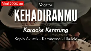 Download Kehadiranmu - (KARAOKE KENTRUNG) - Vagetoz (Keroncong Modern) MP3