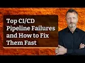 Top Pipeline Failures and How to Fix Them Fast