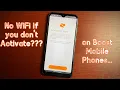 No WiFi if you don t Activate your Boost Mobile phone